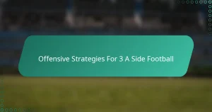 Offensive Strategies For 3 A Side Football
