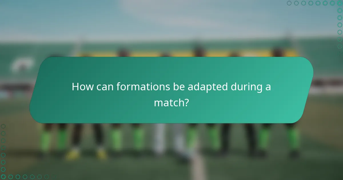 How can formations be adapted during a match?