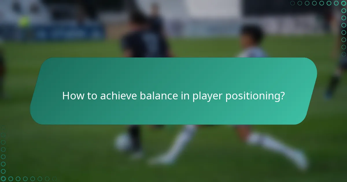 How to achieve balance in player positioning?