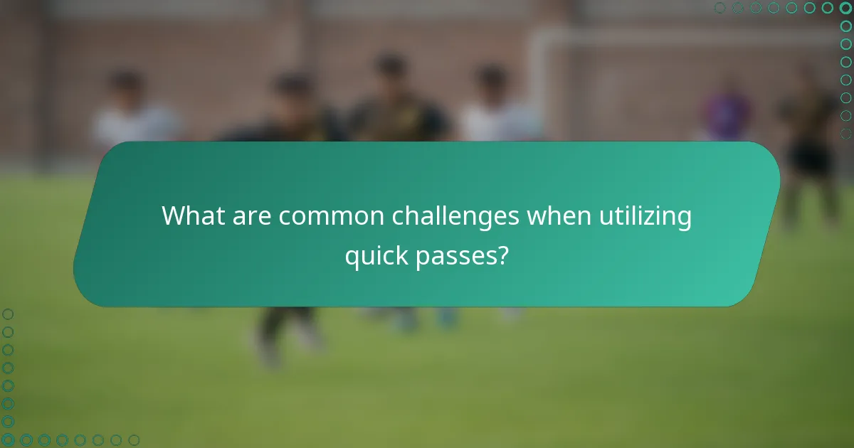 What are common challenges when utilizing quick passes?