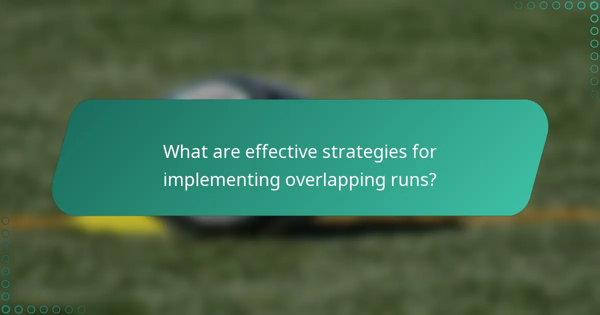 What are effective strategies for implementing overlapping runs?