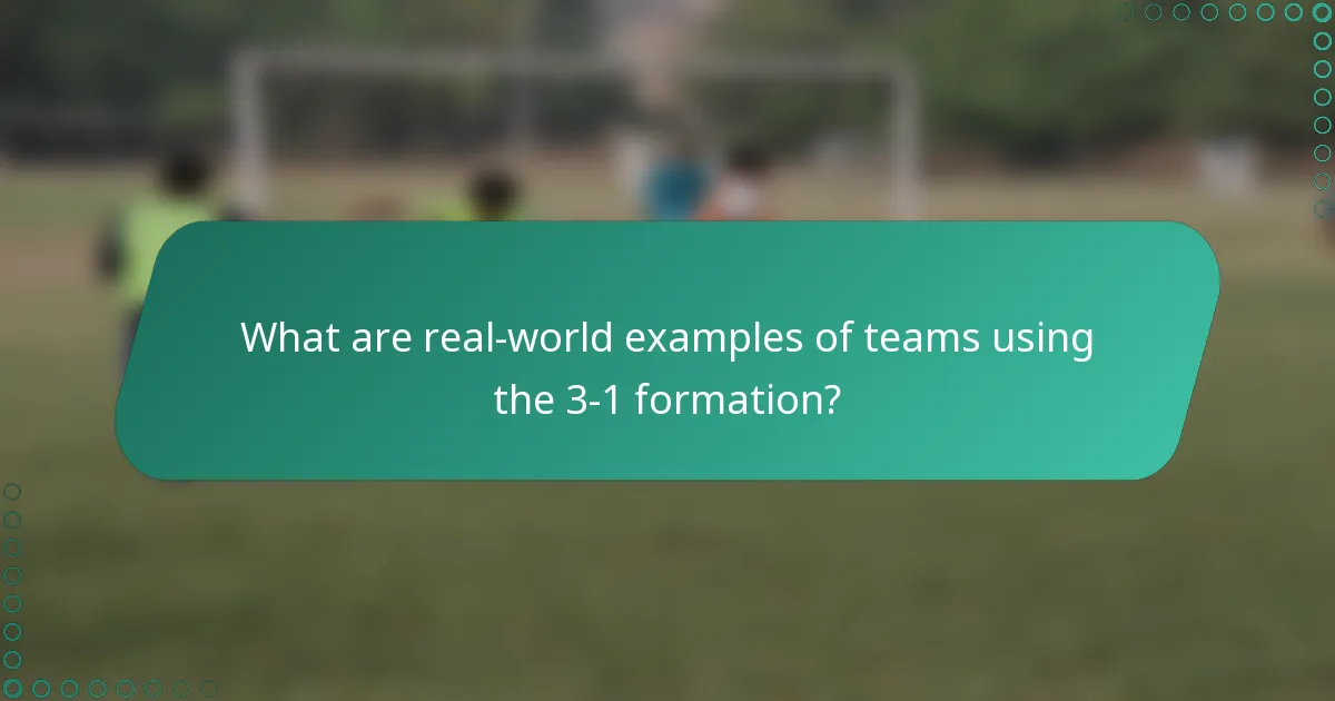 What are real-world examples of teams using the 3-1 formation?