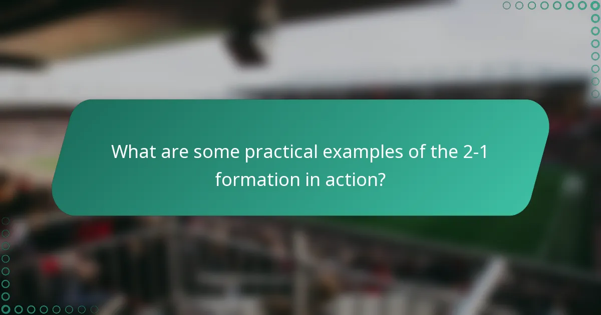 What are some practical examples of the 2-1 formation in action?