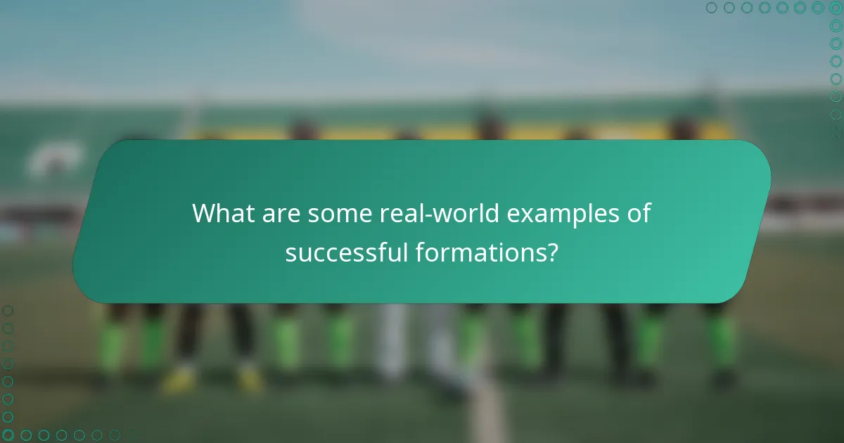 What are some real-world examples of successful formations?