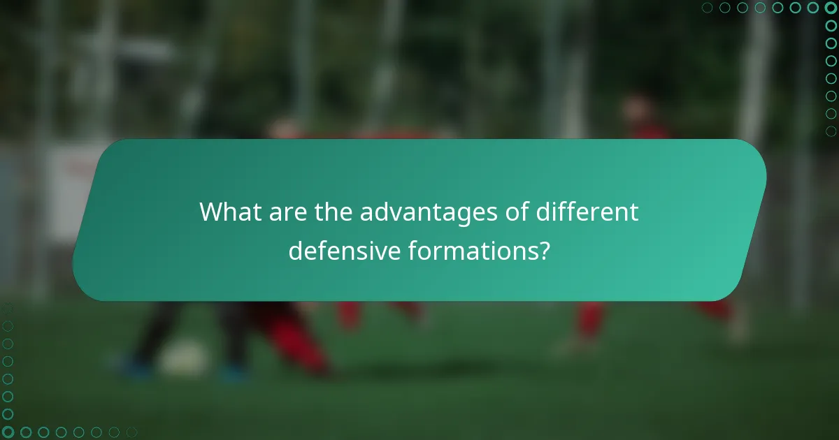 What are the advantages of different defensive formations?