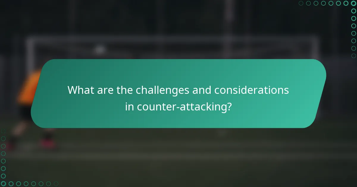 What are the challenges and considerations in counter-attacking?