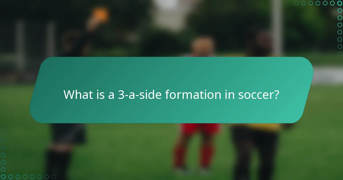 What is a 3-a-side formation in soccer?