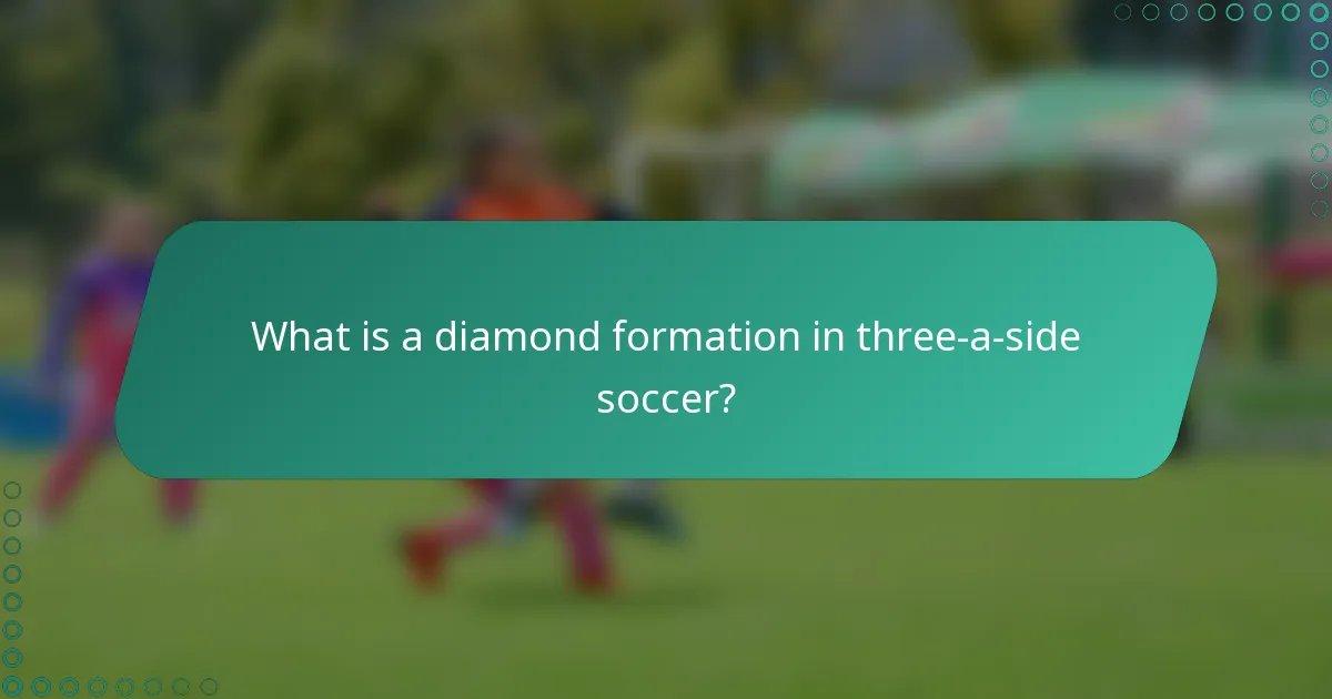 What is a diamond formation in three-a-side soccer?