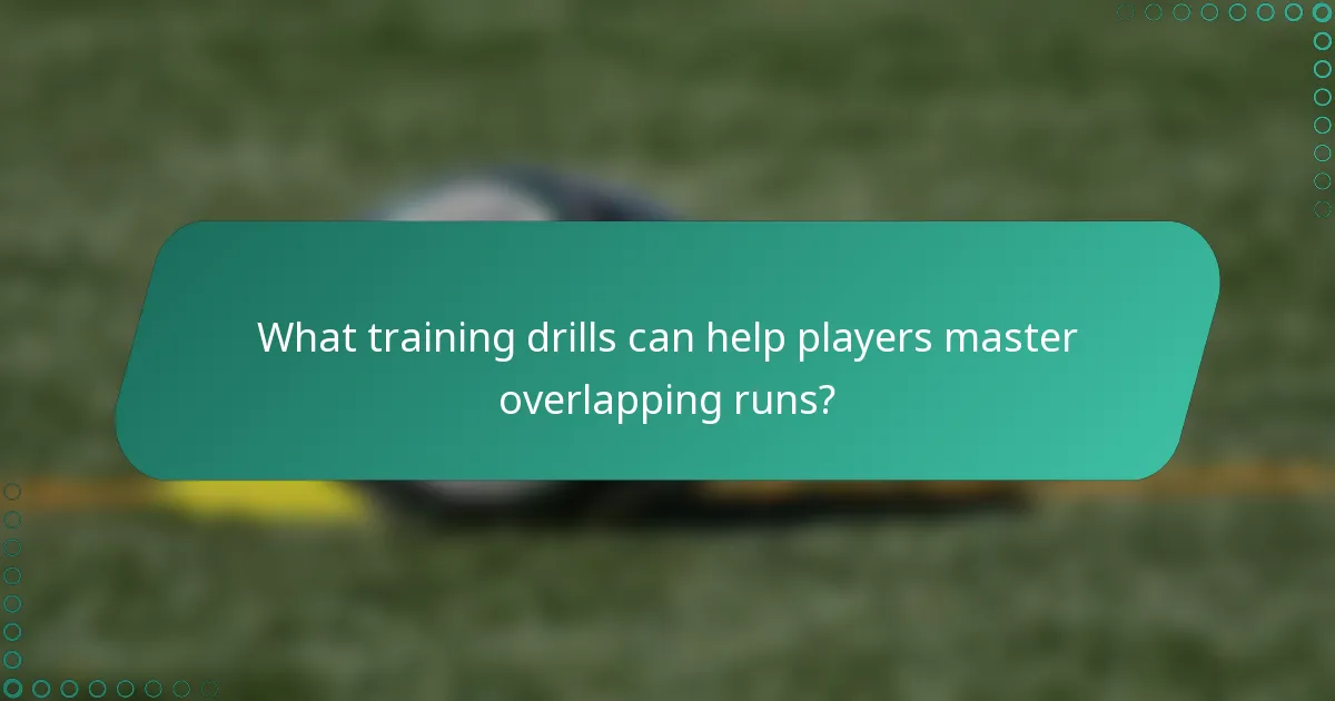 What training drills can help players master overlapping runs?