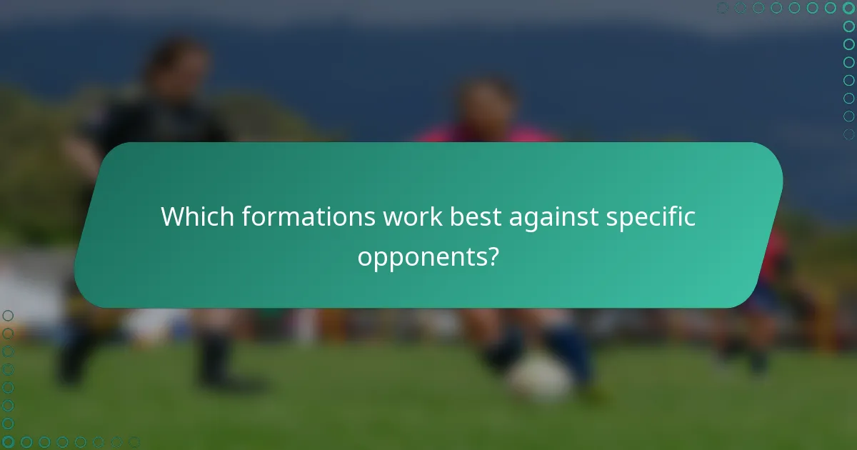 Which formations work best against specific opponents?